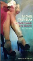 Couverture du livre « La Shéhérazade des pauvres » de Michel Tremblay aux éditions Actes Sud