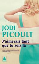 Couverture du livre « J'aimerais tant que tu sois là » de Jodi Picoult aux éditions Actes Sud