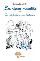 Couverture du livre « Les vieux maudits ou la dictature du hérisson » de Monique-Marie Ihry aux éditions Edilivre
