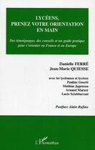 Couverture du livre « Lyceens, prenez votre orientation en main - des temoignages, des conseils et un guide pratique pour » de Ferre/Quiesse aux éditions Editions L'harmattan