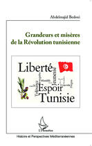 Couverture du livre « Grandeurs et misères de la révolution tunisienne » de Abdelmajid Bedoui aux éditions Editions L'harmattan