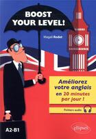 Couverture du livre « Boost your level! ameliorez votre anglais en 20 minutes par jour ! (a2-b1) (avec fichiers audio) » de Magali Rodet aux éditions Ellipses Marketing