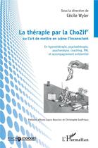 Couverture du livre « La thérapie de la ChoZif' ou l'art de mettre en scène l'incoscient » de Wyler Cecile aux éditions L'harmattan