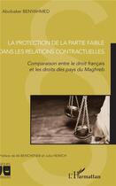 Couverture du livre « La protection de la partie faible dans les relations contractuelles : comparaison entre le droit français et les droits des pays au Maghreb » de Abobaker Benyahmed aux éditions L'harmattan