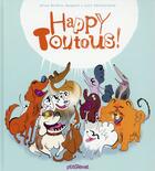 Couverture du livre « Happy toutous ! » de Alice Briere-Haquet et Loic Secheresse aux éditions Glenat Jeunesse