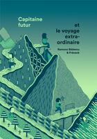 Couverture du livre « Capitaine futur et le voyage extraordinaire » de Ramona Badescu et Franeck aux éditions Pyramyd