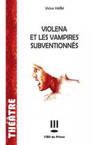 Couverture du livre « Violena et les vampires subventionnés » de Victor Haim aux éditions L'oeil Du Prince