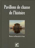 Couverture du livre « Pavillons de chasse de l'Histoire » de Van Hanswijck aux éditions Gerfaut