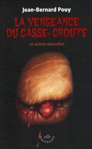 Couverture du livre « La vengeance du casse-croute ; et autres nouvelles » de Pouy J B aux éditions La Branche