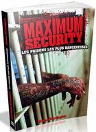Couverture du livre « Maximum security ; les prisons les plus dangereuses » de Karen Farrington aux éditions Music And Entertainment