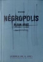 Couverture du livre « Négropolis » de Alain Agat aux éditions La Manufacture De Livres
