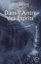 Couverture du livre « Dans l'antre des esprits » de Olivier Bidchiren aux éditions Lokomodo