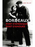 Couverture du livre « Bordeaux, port d'Amérique, port d'amours » de Jean Rollot aux éditions Le Festin