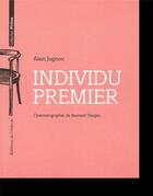 Couverture du livre « Individu premier ; cinématographie de Bernard Stiegler » de Alain Jugnon aux éditions De L'attente