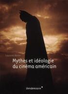 Couverture du livre « Mythes et idéologie du cinéma américain » de Laurent Aknin aux éditions Vendemiaire