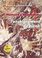 Couverture du livre « Mémoire d'empreintes Tome 1 : l'enseignement du piano » de Brigitte Bouthinon-Dumas aux éditions Symetrie