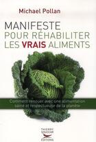 Couverture du livre « Manifeste pour réhabiliter les vrais aliments » de Michael Pollan aux éditions Thierry Souccar
