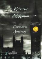 Couverture du livre « Rêveur d'opium » de Emmanuel Anzeraey aux éditions Stellamaris
