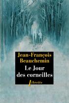 Couverture du livre « Le jour des corneilles » de Jean-Francois Beauchemin aux éditions Libretto