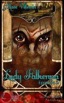 Couverture du livre « Lady Falkenna t.4 » de Alizee Villemin aux éditions Lune Ecarlate