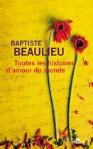 Couverture du livre « Toutes les histoires d'amour du monde » de Baptiste Beaulieu aux éditions Gabelire