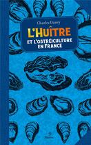 Couverture du livre « L'huître : et l'ostréiculture en France » de Charles Daney aux éditions Metive