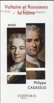 Couverture du livre « Voltaire et Rousseau : la haine » de Philippe Casassus aux éditions Temporis