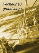 Couverture du livre « Pêcheur au grand large » de Joel Perrot aux éditions Yil