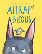 Couverture du livre « Attrap' bisous » de France Quatromme et Christine Davenier aux éditions Kaleidoscope