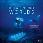 Couverture du livre « Between two worlds : Under The Pole III » de Perie-Bardout/Gabart aux éditions Eugen Ulmer