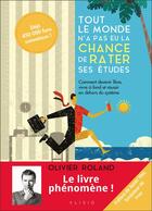 Couverture du livre « Tout le monde n'a pas eu la chance de rater ses études ; comment devenir libre, vivre à fond et réussir en dehors du système » de Olivier Roland aux éditions Alisio