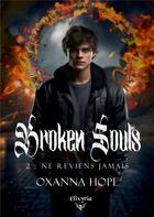 Couverture du livre « Broken souls - 2 - Ne reviens jamais » de Hope Oxanna aux éditions Elixyria