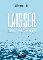 Couverture du livre « Laisser les vivants » de Stephanie H. aux éditions L'alchimiste