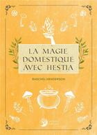 Couverture du livre « La magie domestique avec Hestia » de Raechel Henderson aux éditions Danae