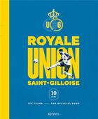 Couverture du livre « Royale Union Saint-Gilloise, 125 years : the official book » de Collectif et Guillaume Balout et Fabrizio Basano et Philippe Dieu aux éditions Les 3 As