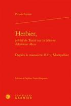 Couverture du livre « Herbier, précédé du traité sur la bétoine d'Antonius Musa ; d'après le manuscrit H277, Montpellier » de Pseudo Apulee aux éditions Classiques Garnier