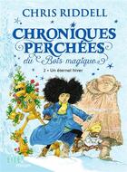 Couverture du livre « Chroniques perchées du bois magique Tome 2 : un éternel hiver » de Riddell Chris aux éditions Milan