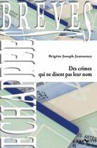 Couverture du livre « Des crimes qui ne disent pas leur nom » de Brigitte Joseph-Jeanneney aux éditions Triartis