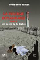 Couverture du livre « LES ANGES DE LA COUBRE : LA TRILOGIE ROYANNAISE TOME 3 » de Machefert J-E. aux éditions Terres De L'ouest
