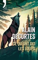Couverture du livre « Ce qu'ont dit les loups » de Alain Decortes aux éditions N'co éditions