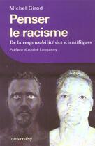 Couverture du livre « Penser le racisme : De la responsabilité des scientifiques » de Michel Girod aux éditions Calmann-levy