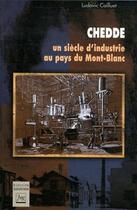 Couverture du livre « Chedde ; un siècle d'industrie au pays du mont blanc » de Ludovic Cailluet aux éditions Pu De Grenoble