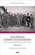 Couverture du livre « Paul Mistral, militant révolutionnaire : parcours d'un maire modernisateur du premier XXe siècle » de Nicole Salat aux éditions Pu De Grenoble