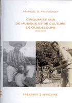 Couverture du livre « 50 ans de musique et de culture en Guadeloupe ; 1928-1978 » de Marcel Mavounzy aux éditions Presence Africaine
