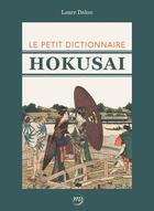 Couverture du livre « Hokusai, le petit dictionnaire » de Laure Dalon aux éditions Reunion Des Musees Nationaux