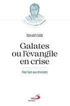 Couverture du livre « Galates ou l'évangile en crise : Paul face aux divisions » de Donald Cobb aux éditions Mediaspaul