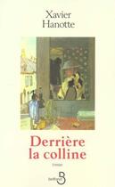 Couverture du livre « Derrière la colline » de Xavier Hanotte aux éditions Belfond