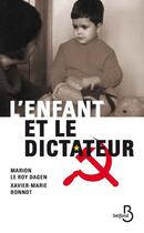 Couverture du livre « L'enfant et le dictateur » de Xavier-Marie Bonnot et Marion Le Roy Dagen aux éditions Belfond