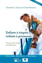 Couverture du livre « Enfants à risques, enfants à promesses ; pour un autre regard dans l'éducation (2ème édition) » de Thimothee S. Stuart et Cheryl Bostrom aux éditions Clc Editions