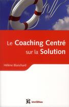 Couverture du livre « Coaching centré solution ; en synergie avec la PNL » de Helene Blanchard aux éditions Intereditions
